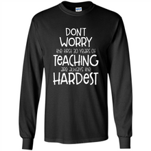 Load image into Gallery viewer, Don't Worry The First 30 Years Of Teaching Are Always The Hardest