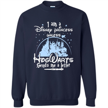 Load image into Gallery viewer, I AM A DISNEY PRINCESS UNLESS HOGWARTS SENDS ME A LETTER