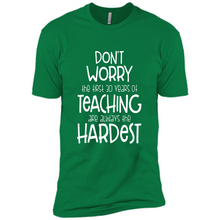 Load image into Gallery viewer, Don't Worry The First 30 Years Of Teaching Are Always The Hardest