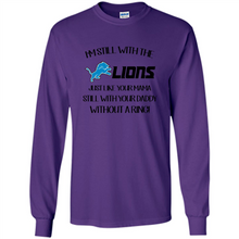 Load image into Gallery viewer, I’m Still With The Lions Just Like Your Mama Still With Your Daddy Without A Ring