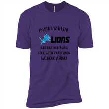 Load image into Gallery viewer, I’m Still With The Lions Just Like Your Mama Still With Your Daddy Without A Ring