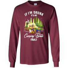 Load image into Gallery viewer, If I'm drunk it's my Camping friends fault
