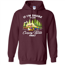 Load image into Gallery viewer, If I'm drunk it's my Camping friends fault