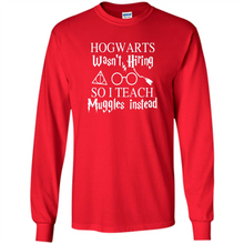 Load image into Gallery viewer, Hogwarts Wasn't Hiring So I Teach Muggles Harry Potter Teacher