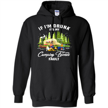 Load image into Gallery viewer, If I'm drunk it's my Camping friends fault