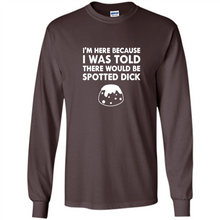 Load image into Gallery viewer, I-WAS-TOLD-THERE-WOULD-BE-SPOTTED-DICK-BRITISH-FOOD