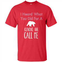 Load image into Gallery viewer, I HEARD WHAT YOU DID FOR A KLONDIKE BAR CALL ME