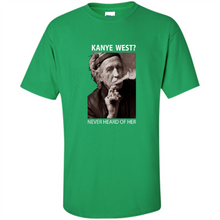 Load image into Gallery viewer, Keith Richards Kanye West Never Heard Of Her..