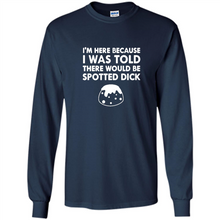 Load image into Gallery viewer, I-WAS-TOLD-THERE-WOULD-BE-SPOTTED-DICK-BRITISH-FOOD