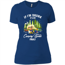 Load image into Gallery viewer, If I'm drunk it's my Camping friends fault