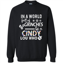 Load image into Gallery viewer, In A World Full Of Grinches Be A Cindy Lou Who