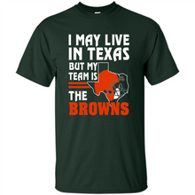 Load image into Gallery viewer, I May Live In Texas But My Team Is The Browns