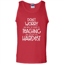 Load image into Gallery viewer, Don't Worry The First 30 Years Of Teaching Are Always The Hardest
