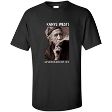 Load image into Gallery viewer, Keith Richards Kanye West Never Heard Of Her..