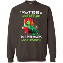 Load image into Gallery viewer, Grinch I Want To Be a Nice Person But Everyone is Just So Stupid