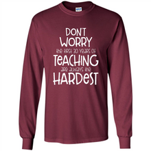 Load image into Gallery viewer, Don't Worry The First 30 Years Of Teaching Are Always The Hardest