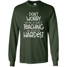 Load image into Gallery viewer, Don't Worry The First 30 Years Of Teaching Are Always The Hardest