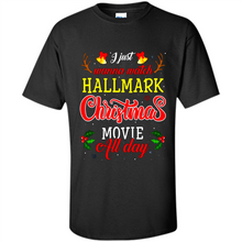 Load image into Gallery viewer, I Just Wanna Watch Hallmark Christmas Movie All Day Sweatshirt