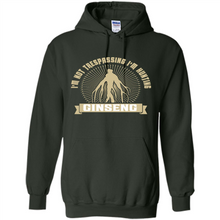 Load image into Gallery viewer, I'm Not Trespassing I'm Hunting Ginseng