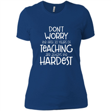 Load image into Gallery viewer, Don't Worry The First 30 Years Of Teaching Are Always The Hardest
