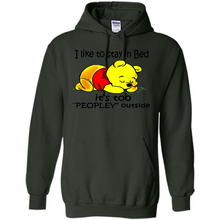 Load image into Gallery viewer, I Like To Stay In Bed It’s Too Peopley Outside Pooh