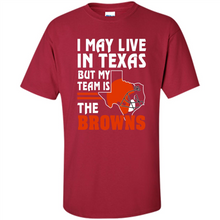 Load image into Gallery viewer, I May Live In Texas But My Team Is The Browns