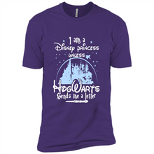 Load image into Gallery viewer, I AM A DISNEY PRINCESS UNLESS HOGWARTS SENDS ME A LETTER