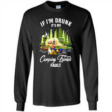 Load image into Gallery viewer, If I'm drunk it's my Camping friends fault