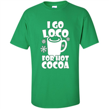Load image into Gallery viewer, I Go Loco Hot for Hot Cocoa T-shirts, Funny Cocoa Christmas