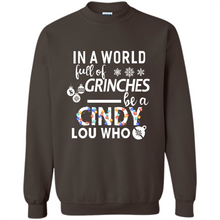 Load image into Gallery viewer, In-a-world-full-of-grinches-be-a-cindy-lou-who