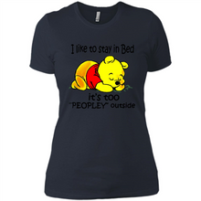 Load image into Gallery viewer, I Like To Stay In Bed It’s Too Peopley Outside Pooh