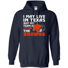 Load image into Gallery viewer, I May Live In Texas But My Team Is The Browns