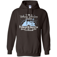 Load image into Gallery viewer, I AM A DISNEY PRINCESS UNLESS HOGWARTS SENDS ME A LETTER