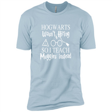 Load image into Gallery viewer, Hogwarts Wasn't Hiring So I Teach Muggles Harry Potter Teacher