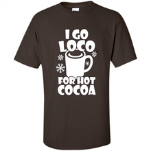 Load image into Gallery viewer, I Go Loco Hot for Hot Cocoa T-shirts, Funny Cocoa Christmas