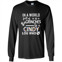Load image into Gallery viewer, In-a-world-full-of-grinches-be-a-cindy-lou-who