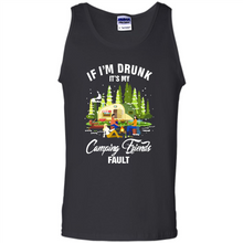 Load image into Gallery viewer, If I'm drunk it's my Camping friends fault