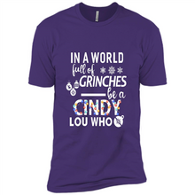 Load image into Gallery viewer, In A World Full Of Grinches Be A Cindy Lou Who