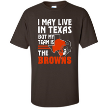 Load image into Gallery viewer, I May Live In Texas But My Team Is The Browns
