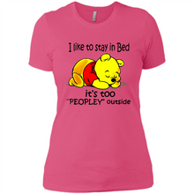 Load image into Gallery viewer, I Like To Stay In Bed It’s Too Peopley Outside Pooh
