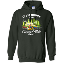 Load image into Gallery viewer, If I'm drunk it's my Camping friends fault