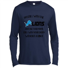 Load image into Gallery viewer, I’m Still With The Lions Just Like Your Mama Still With Your Daddy Without A Ring