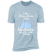 Load image into Gallery viewer, I AM A DISNEY PRINCESS UNLESS HOGWARTS SENDS ME A LETTER