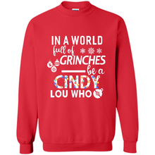 Load image into Gallery viewer, In A World Full Of Grinches Be A Cindy Lou Who