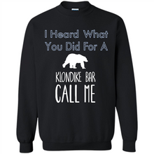 Load image into Gallery viewer, I HEARD WHAT YOU DID FOR A KLONDIKE BAR CALL ME