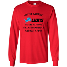 Load image into Gallery viewer, I’m Still With The Lions Just Like Your Mama Still With Your Daddy Without A Ring