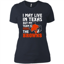 Load image into Gallery viewer, I May Live In Texas But My Team Is The Browns