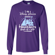 Load image into Gallery viewer, I AM A DISNEY PRINCESS UNLESS HOGWARTS SENDS ME A LETTER