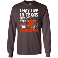 Load image into Gallery viewer, I May Live In Texas But My Team Is The Browns