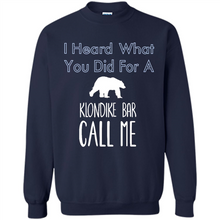 Load image into Gallery viewer, I HEARD WHAT YOU DID FOR A KLONDIKE BAR CALL ME